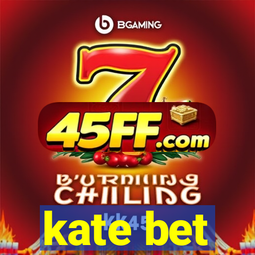 kate bet